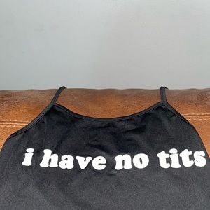 “i have no t1ts” halter top but its a tie in the back